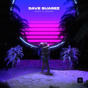 Download track Safe & Sound (Extended Mix) Dave Suarez