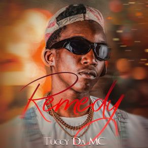 Download track Remedy (Intro) Tuccy Da Mc