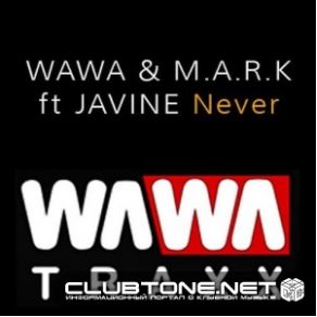 Download track Never (Original Mix) Javine, Wawa, M. A. R. K