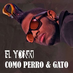 Download track Como Perro & Gato El Yonki