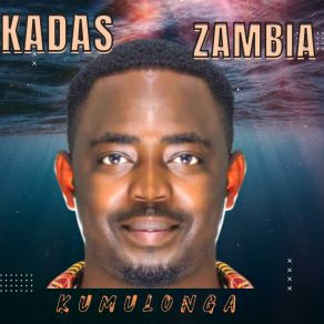 Download track Kubwana Kadas ZambiaCrew