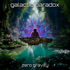 Download track Zero Gravity (Ambient Mix) Galactic Paradox