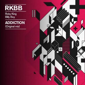 Download track Addiction RKBB Roby King Billy Boy