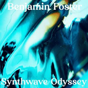 Download track Synthwave Odyssey (Original Mix) Benjamin Foster