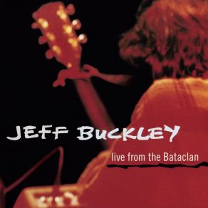 Download track Je N En Connais La Fin If You Love Me (Really Love Me) (Live At The Bataclan, Paris, France - Feb 1995) Jeff Buckley, France