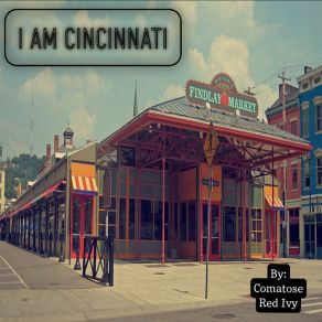 Download track I Am Cincinnati Comatose Red Ivy