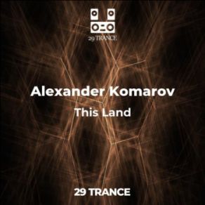 Download track This Land (Original Mix) Alexander Komarov