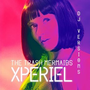 Download track Xperiel (Ant LaRock Extended Remix) The Trash Mermaids