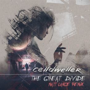 Download track The Great Divide Matt Lange Remix Celldweller