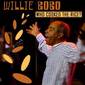 Download track Who Cooked The Rice? (Live) Willie Bobo, Gary Bias, Thurman Green