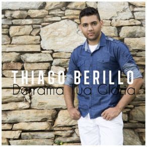 Download track Derrama Tua Glória Thiago Berillo