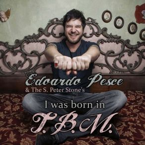 Download track I Was Born In T. B. M. The S. Peter Stone's