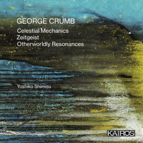 Download track 10 - Zeitgeist (1988). Six Tableaux For Two Amplified Pianos, Book I - VI. Reverberations George Crumb