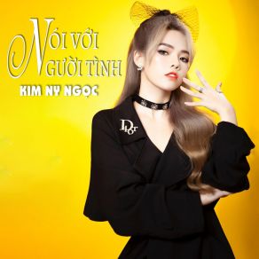 Download track Nói Với Người Tình (Short Version 2) Kim Ny Ngọc