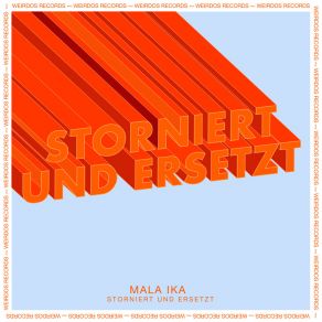 Download track Storniert Und Ersetzt Mala Ika