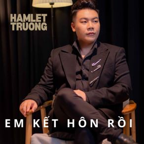 Download track Em Kết Hôn Rồi Hamlet Truong