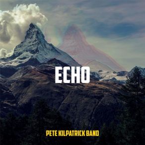 Download track Echo Pete Kilpatrick Band