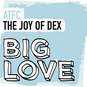 Download track The Joy Of Dex (Extended Mix) ATFC