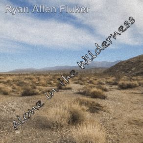 Download track Alone In The Wilderness Ryan Allen Fluker