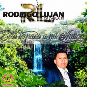 Download track Soy Muchacho Que No Tengo Dinero Rodrigo Lujan De Carnales