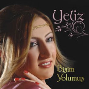 Download track Bizim Yolumuz Yeliz