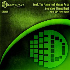 Download track You Make Things Right (Karl Forde Remix) Moises Arza, Zonik The Flame