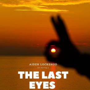 Download track The Last Eyes Aiden Lockehod