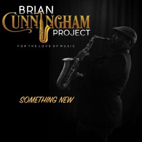 Download track Something New Brian Cunningham Project