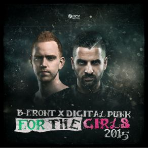 Download track For The Girls 2015 (Original Edit) Digital Punk, B - Front