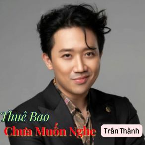 Download track Thuê Bao Chưa Muốn Nghe Tran Thanh