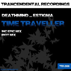 Download track Time Traveller (Riot Mix) Estigma, Deathmind