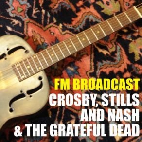 Download track Goin' Down The Road Feelin' Bad (Live) Crosby, The Grateful Dead, Stills Nash