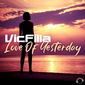 Download track Love Of Yesterday VicFilla