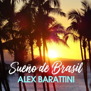 Download track Sueño De Brasil (Extended Mix) Alex Barattini