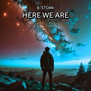 Download track Here We Are (Extended Mix) B-Stork