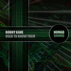 Download track Used To Know Them (Radio Mix) Bobby Kane