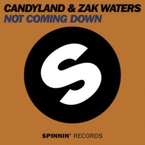 Download track Not Coming Down (Original Mix) Zak Waters, Candyland