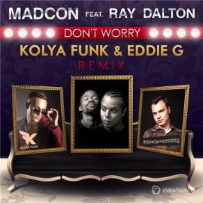 Download track Don't Worry (Kolya Funk & Eddie G Radio Remix) Madcon, Ray Dalton