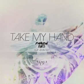 Download track Take My Hand (Hi I'm Ghost Remix) Panda Eyes