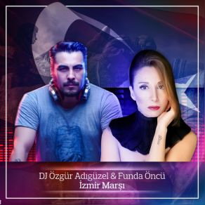 Download track Izmir Mars # U0131 [2017] Funda Öncü, Dj Özgür Adıgüzel