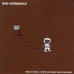 Download track The Thirteenth Step Bad Astronaut