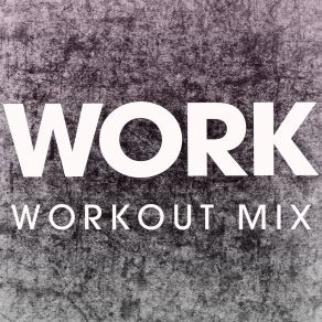 Download track Work (Hard Style Extended Mix) Power Music Workout