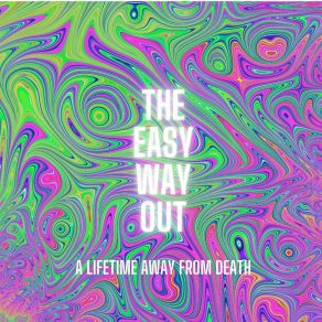 Download track A Lifetime Away From Death, Pt. 1 Easy Way Out