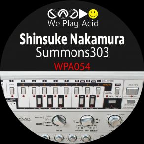 Download track Summons303 (Acid Driver Retweak) Shinsuke NakamuraAcid Driver