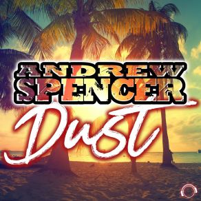 Download track Dust (Extended Mix) Andrew Spencer