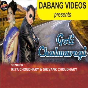 Download track Goli Chalwavegi Riya Chaudhary