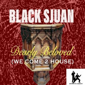 Download track Dearly Beloved (We Come 2 House) (Sean Smith Mix) Black SjuanSean Smith