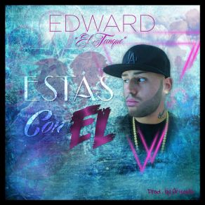 Download track Estás Con Él Edward El Tanque