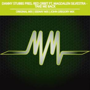 Download track Take Me Back (Original Mix) Danny Stubbs, Magdalen Silvestra