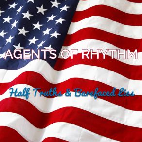 Download track Half Truths & Barefaced Lies Agents Of Rhythm